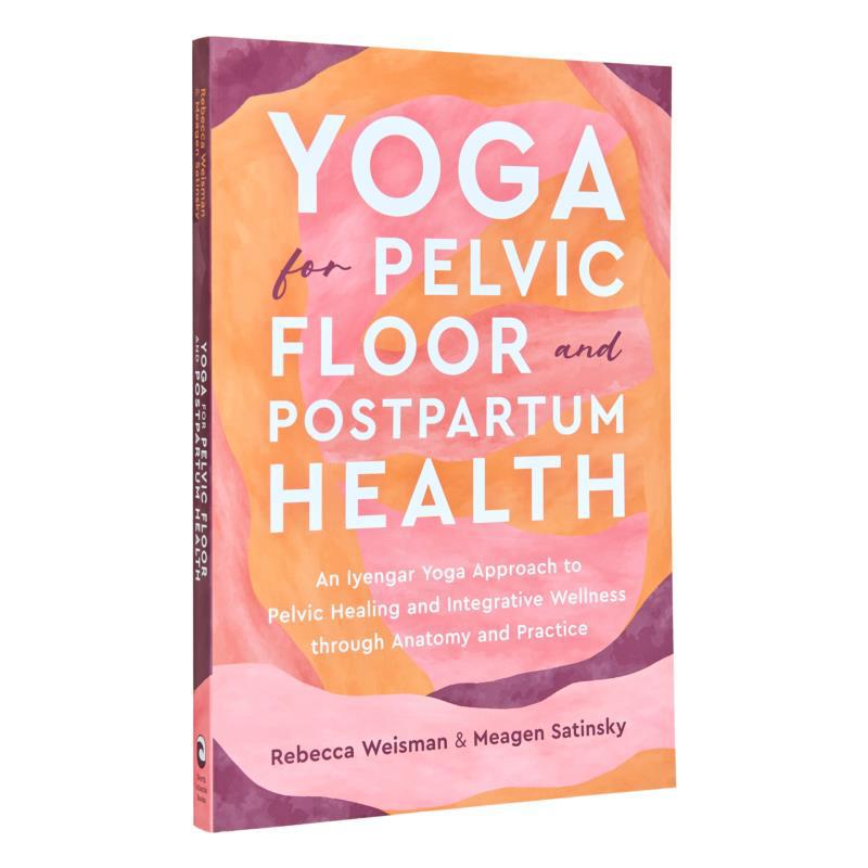 Health Wellness Yoga - โยคะเพื่อสุขภาพอุ้งเชิงกรานและหลังคลอด แนวทางโยคะอิเยงการเพื่อการบำบัดอุ้งเชิงกรานและสุขภาพแบบองค์รวมผ่านกายวิภาคศาสตร์
